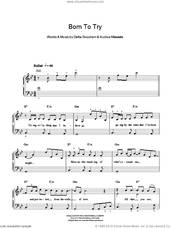 Cover icon of Born To Try sheet music for piano solo by Delta Goodrem and Audius Mtawarira, easy skill level