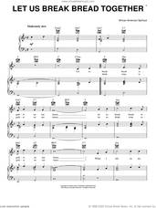 Cover icon of Let Us Break Bread Together sheet music for voice, piano or guitar, intermediate skill level