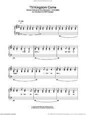 Cover icon of Til Kingdom Come, (easy) sheet music for piano solo by Coldplay, Chris Martin, Guy Berryman, Jon Buckland and Will Champion, easy skill level