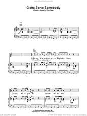 Cover icon of Gotta Serve Somebody sheet music for voice, piano or guitar by Bob Dylan, intermediate skill level