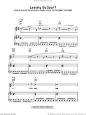Cover icon of Leaving So Soon? sheet music for voice, piano or guitar by Tim Rice-Oxley, James Sanger, Richard Hughes and Tom Chaplin, intermediate skill level