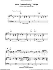 Cover icon of Hour That Morning Comes sheet music for voice, piano or guitar by James Taylor, intermediate skill level