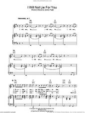 Cover icon of I Will Not Lie For You sheet music for voice, piano or guitar by James Taylor, intermediate skill level