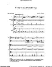 Cover icon of Come on the Trail of Song sheet music for choir (SATB: soprano, alto, tenor, bass) by Kevin A. Memley, intermediate skill level