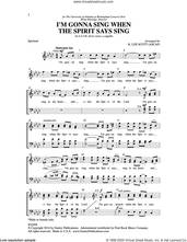 Cover icon of I'm Gonna Sing When the Spirit Says Sing sheet music for choir (SATB: soprano, alto, tenor, bass) by K. Lee Scott, intermediate skill level