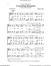 Cover icon of Everything Beautiful sheet music for choir (SATB: soprano, alto, tenor, bass) by Jonathan Adams, intermediate skill level