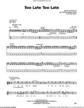 Cover icon of Too Late Too Late sheet music for bass (tablature) (bass guitar) by Metallica, Edward Clarke, Ian Kilmister and Philip Taylor, intermediate skill level