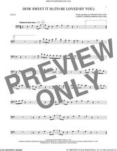 Cover icon of How Sweet It Is (To Be Loved By You) sheet music for cello solo by James Taylor, Marvin Gaye, Brian Holland, Eddie Holland and Lamont Dozier, intermediate skill level