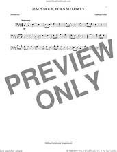 Cover icon of Jesus Holy, Born So Lowly sheet music for trombone solo, intermediate skill level