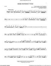 Cover icon of Here Without You sheet music for cello solo by 3 Doors Down, Brad Arnold, Christopher Henderson, Matt Roberts and Robert Harrell, intermediate skill level