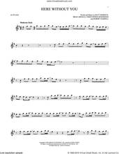 Cover icon of Here Without You sheet music for alto saxophone solo by 3 Doors Down, Brad Arnold, Christopher Henderson, Matt Roberts and Robert Harrell, intermediate skill level
