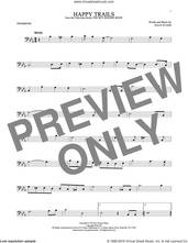 Cover icon of Happy Trails sheet music for trombone solo by Roy Rogers and Dale Evans, intermediate skill level