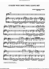 Cover icon of O Sleep Why Dost Thou Leave Me? sheet music for voice and piano by George Frideric Handel and Shirley Leah, classical score, intermediate skill level