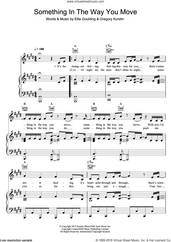 Cover icon of Something In The Way You Move sheet music for voice, piano or guitar by Ellie Goulding and Greg Kurstin, intermediate skill level