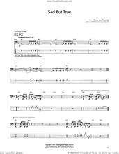 Cover icon of Sad But True sheet music for bass (tablature) (bass guitar) by Metallica, James Hetfield and Lars Ulrich, intermediate skill level