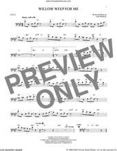 Cover icon of Willow Weep For Me sheet music for cello solo by Chad & Jeremy and Ann Ronell, intermediate skill level