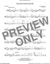 Cover icon of Willow Weep For Me sheet music for trombone solo by Chad & Jeremy and Ann Ronell, intermediate skill level