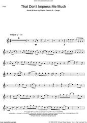 Cover icon of That Don't Impress Me Much sheet music for flute solo by Shania Twain and Robert John Lange, intermediate skill level
