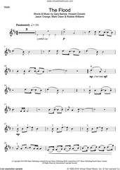 Cover icon of The Flood sheet music for violin solo by Take That, Gary Barlow, Howard Donald, Jason Orange, Mark Owen and Robbie Williams, intermediate skill level