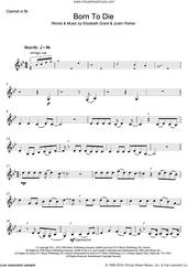 Cover icon of Born To Die sheet music for clarinet solo by Lana Del Rey, Elizabeth Grant and Justin Parker, intermediate skill level