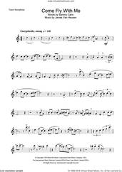 Cover icon of Come Fly With Me sheet music for tenor saxophone solo by Frank Sinatra, Jimmy Van Heusen and Sammy Cahn, intermediate skill level