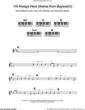 Cover icon of I'm Always Here (theme from Baywatch) sheet music for piano solo (chords, lyrics, melody) by Jimi Jamison, Cory Lerios and Joe Henry, intermediate piano (chords, lyrics, melody)