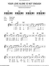 Cover icon of Your Love Alone Is Not Enough sheet music for piano solo (chords, lyrics, melody) by Manic Street Preachers, James Dean Bradfield, Nicky Wire and Sean Moore, intermediate piano (chords, lyrics, melody)
