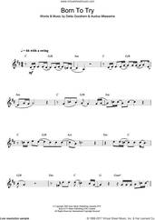 Cover icon of Born To Try sheet music for clarinet solo by Delta Goodrem and Audius Mtawarira, intermediate skill level