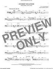 Cover icon of Stormy Weather (Keeps Rainin' All The Time) sheet music for cello solo by Harold Arlen and Ted Koehler, intermediate skill level