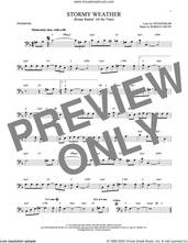 Cover icon of Stormy Weather (Keeps Rainin' All The Time) sheet music for trombone solo by Harold Arlen and Ted Koehler, intermediate skill level