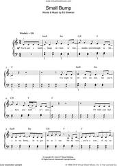 Cover icon of Small Bump sheet music for piano solo (beginners) by Ed Sheeran, beginner piano (beginners)