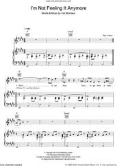 Cover icon of I'm Not Feeling It Anymore sheet music for voice, piano or guitar by Van Morrison, intermediate skill level