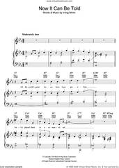Cover icon of Now It Can Be Told sheet music for voice, piano or guitar by Irving Berlin, intermediate skill level