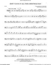 Cover icon of Don't Save It All For Christmas Day sheet music for cello solo by Celine Dion, Peter Zizzo and Ric Wake, intermediate skill level