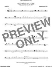 Cover icon of Till There Was You sheet music for trombone solo by The Beatles and Meredith Willson, intermediate skill level