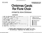 Cover icon of Christmas Sheet Music and Carols For Flute Choir - 4th Flute for flute quartet by James Chrsitensen, intermediate skill level
