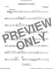 Cover icon of Somebody To Love sheet music for trombone solo by Jefferson Airplane and Darby Slick, intermediate skill level