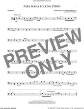 Cover icon of Papa Was A Rollin' Stone sheet music for trombone solo by The Temptations, Barrett Strong and Norman Whitfield, intermediate skill level