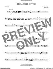 Cover icon of Like A Rolling Stone sheet music for trombone solo by Bob Dylan, intermediate skill level
