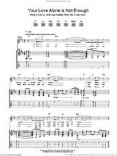 Cover icon of Your Love Alone Is Not Enough sheet music for guitar (tablature) by Manic Street Preachers, James Dean Bradfield, Nicky Wire and Sean Moore, intermediate skill level