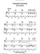 Cover icon of A Beautiful Friendship sheet music for voice, piano or guitar by Donald Khan and Stanley Styne, intermediate skill level