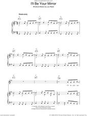 Cover icon of I'll Be Your Mirror sheet music for voice, piano or guitar by Lou Reed, intermediate skill level