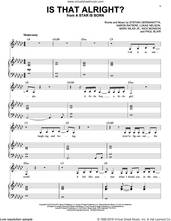 Cover icon of Is That Alright? (from A Star Is Born) sheet music for voice and piano by Lady Gaga, Aaron Raitiere, Lukas Nelson, Mark Nilan Jr., Nick Monson and Paul Blair, intermediate skill level
