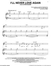 Cover icon of I'll Never Love Again (from A Star Is Born) sheet music for voice and piano by Lady Gaga, Aaron Raitiere, Hillary Lindsey and Natalie Hemby, intermediate skill level