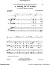 Cover icon of In Meeting We Are Blessed sheet music for choir (SATB: soprano, alto, tenor, bass) by Troy Robertson, John Donne and R. Gatsnahos, intermediate skill level