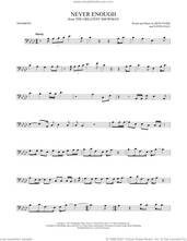 Cover icon of Never Enough (from The Greatest Showman) sheet music for trombone solo by Pasek & Paul, Benj Pasek and Justin Paul, intermediate skill level