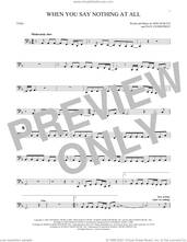 Cover icon of When You Say Nothing At All sheet music for Tuba Solo (tuba) by Alison Krauss & Union Station, Don Schlitz and Paul Overstreet, intermediate skill level
