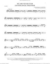 Cover icon of We Are Never Ever Getting Back Together sheet music for trumpet solo by Taylor Swift, Max Martin and Shellback, intermediate skill level