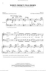 Cover icon of When Mercy Was Born sheet music for choir (SATB: soprano, alto, tenor, bass) by Victoria Schwarz and Stephanie S. Taylor and Victoria Schwartz and Stephanie S. Taylor, intermediate skill level