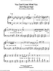 Cover icon of You Can't Lose What You Ain't Never Had sheet music for piano solo by Muddy Waters, easy skill level